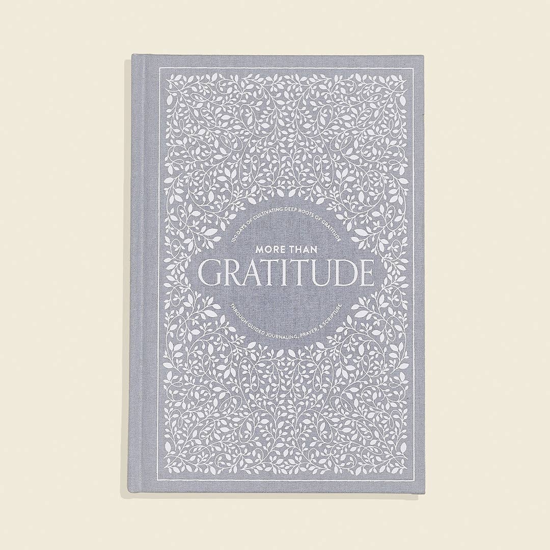 More Than Gratitude: 100 Days of Cultivating Deep Roots of Gratitude through Guided Journaling, Prayer, and Scripture (Heirloom Story Books and Guided Journals)
