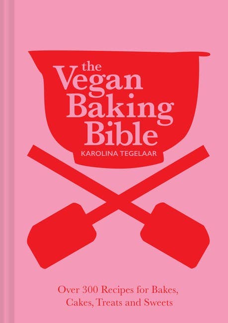 The Vegan Baking Bible: The ultimate vegan cookbook for 2025; filled with delicious and easy recipes to bake plant based cakes, biscuits and desserts