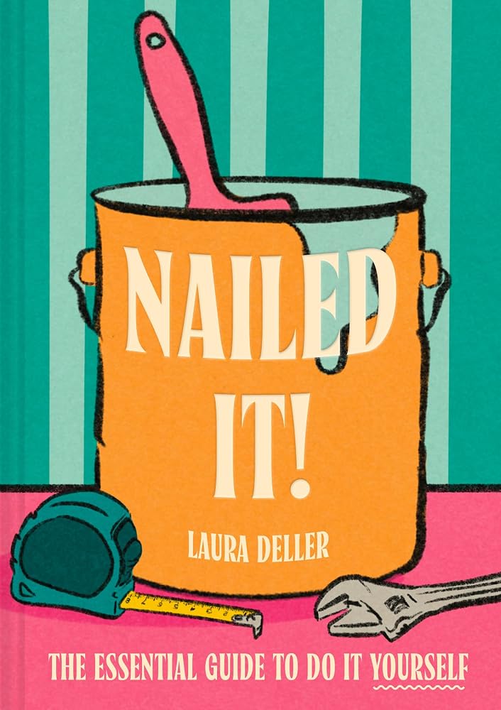 Nailed It!: The new for 2026 definitive how-to handbook for budget-savvy home improvement and empowering DIY hacks cover image