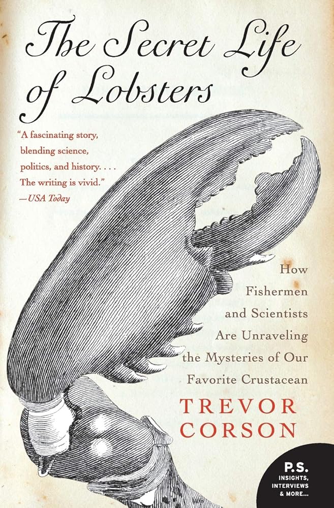 The Secret Life of Lobsters: How Fishermen and Scientists Are Unraveling the Mysteries of Our Favorite Crustacean (P.S.) cover image