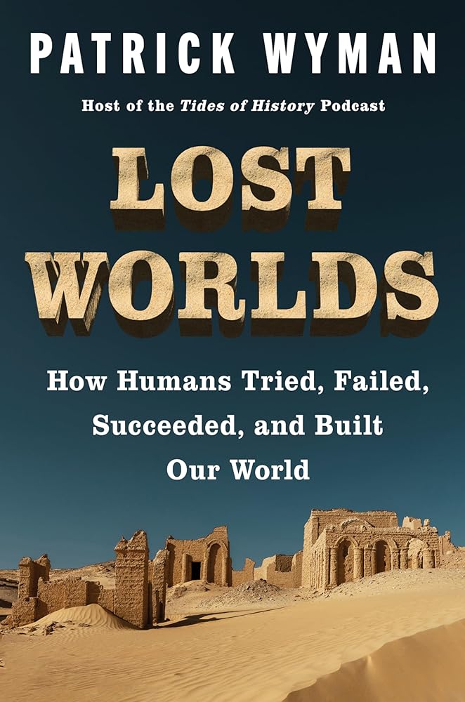 Lost Worlds: How Humans Tried, Failed, Succeeded, and Built Our World – A History of Civilization Through Trial and Error, Ice Age to Bronze Age cover image