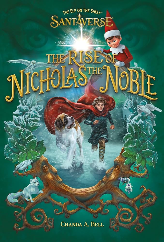 The Elf on the Shelf Santaverse: The Rise of Nicholas the Noble: A Magical Fantasy Christmas Tale about Santa’s Heroic Origins―Perfect for Middle Grade and Family Read-Aloud cover image
