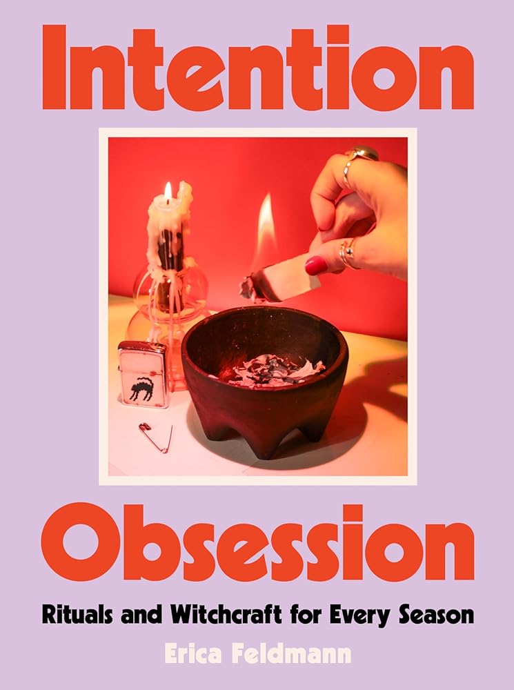 Intention Obsession: A Practical and Fun Witchcraft Companion with Self-Care Rituals and DIY Projects, Embrace Your Inner Witch and Manifest Your Dreams cover image