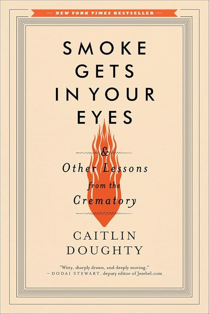 Smoke Gets in Your Eyes: And Other Lessons from the Crematory cover image