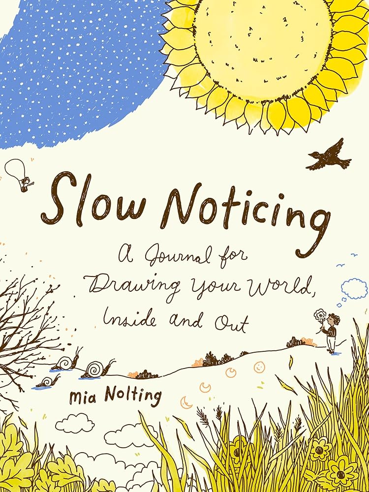 Slow Noticing: A Journal for Drawing Your World, Inside and Out cover image