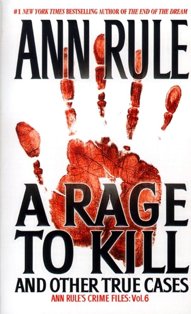 A Rage To Kill and Other True Cases: Anne Rule's Crime Files, Vol. 6 cover image