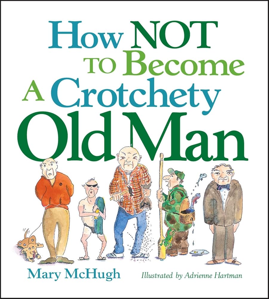 How Not to Become a Crotchety Old Man cover image