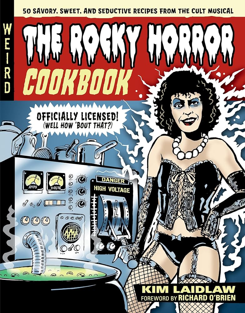 The Rocky Horror Cookbook: 50 Savory, Sweet, and Seductive Recipes from the Cult Musical [Officially Licensed] cover image