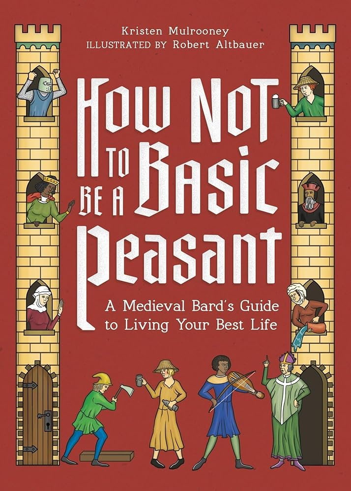How Not to Be a Basic Peasant: A Medieval Bard's Guide to Living Your Best Life cover image