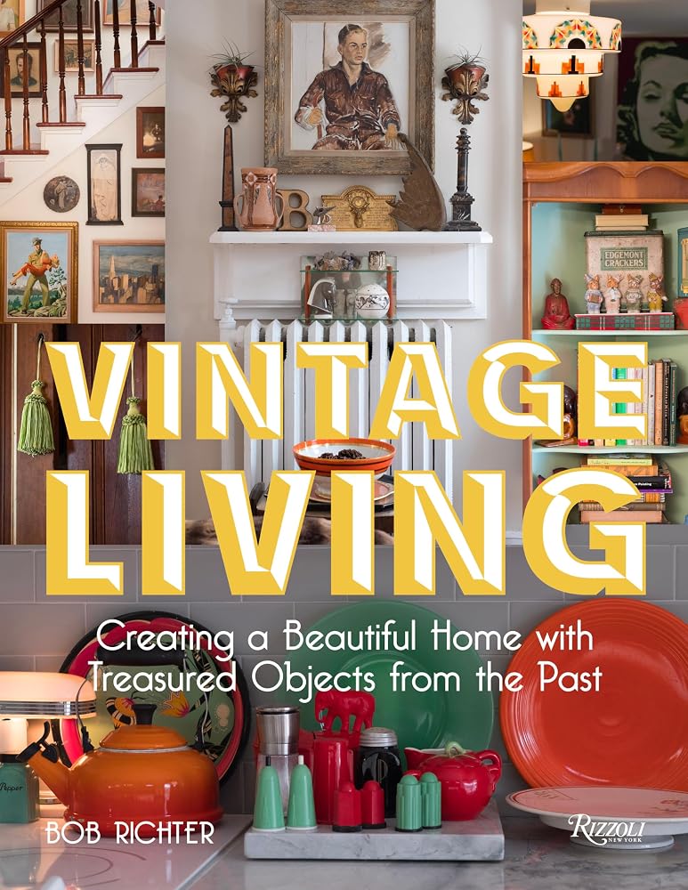 Vintage Living: Creating a Beautiful Home with Treasured Objects from the Past cover image