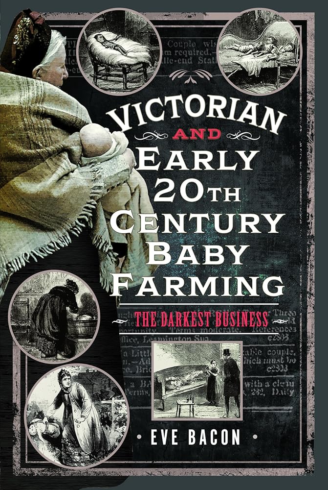 Victorian and Early 20th Century Baby Farming: The Darkest Business cover image