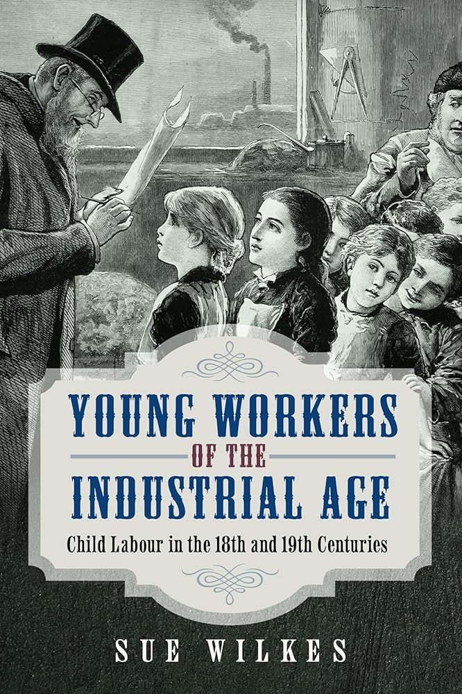 Young Workers of the Industrial Age: Child Labour in the 18th and 19th Centuries cover image