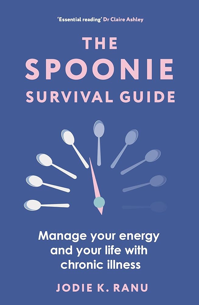 The Spoonie Survival Guide: Manage your energy and your life with chronic illness cover image