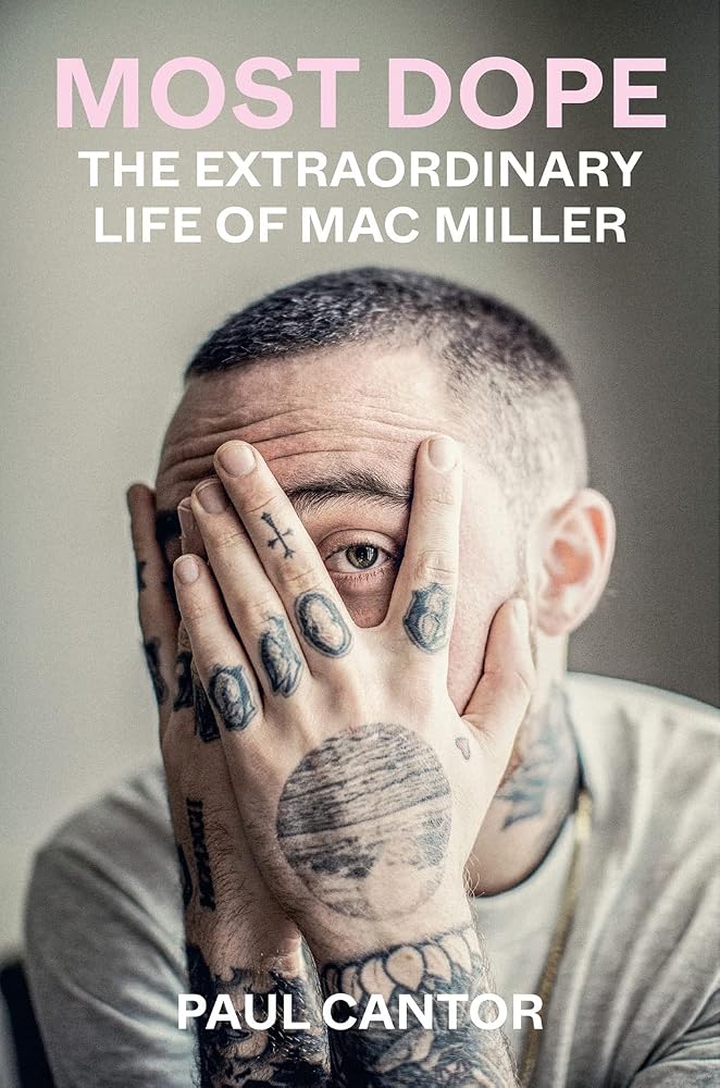 Most Dope: Unflinching biography tracing Mac Miller's creative highs, loyal friendships, and devastating addictions. cover image