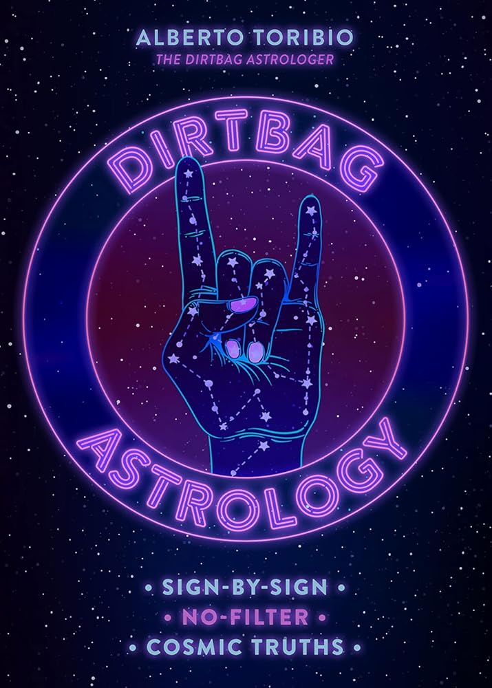 Dirtbag Astrology: Sign-by-Sign No-Filter Cosmic Truths cover image