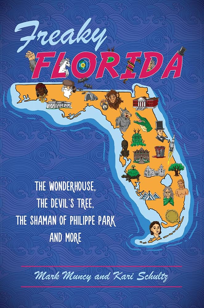 Freaky Florida: The Wonderhouse, the Devil’s Tree, the Shaman of Philippe Park, and More (American Legends) cover image