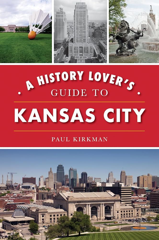 A History Lover's Guide to Kansas City (History & Guide) cover image