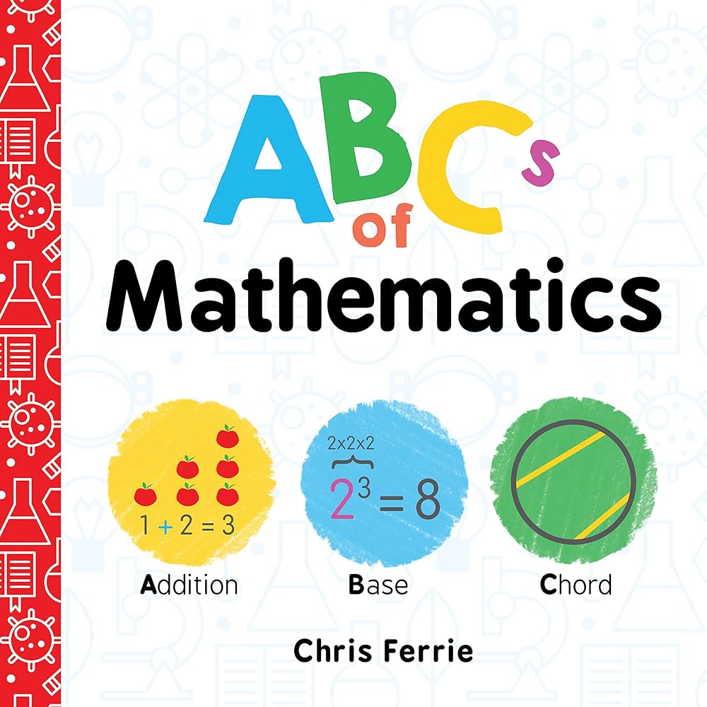 ABCs of Mathematics: Learn About Addition, Equations, and More in this Perfect Primer for Preschool Math (Baby Board Books, Science Gifts for Kids) (Baby University) cover image