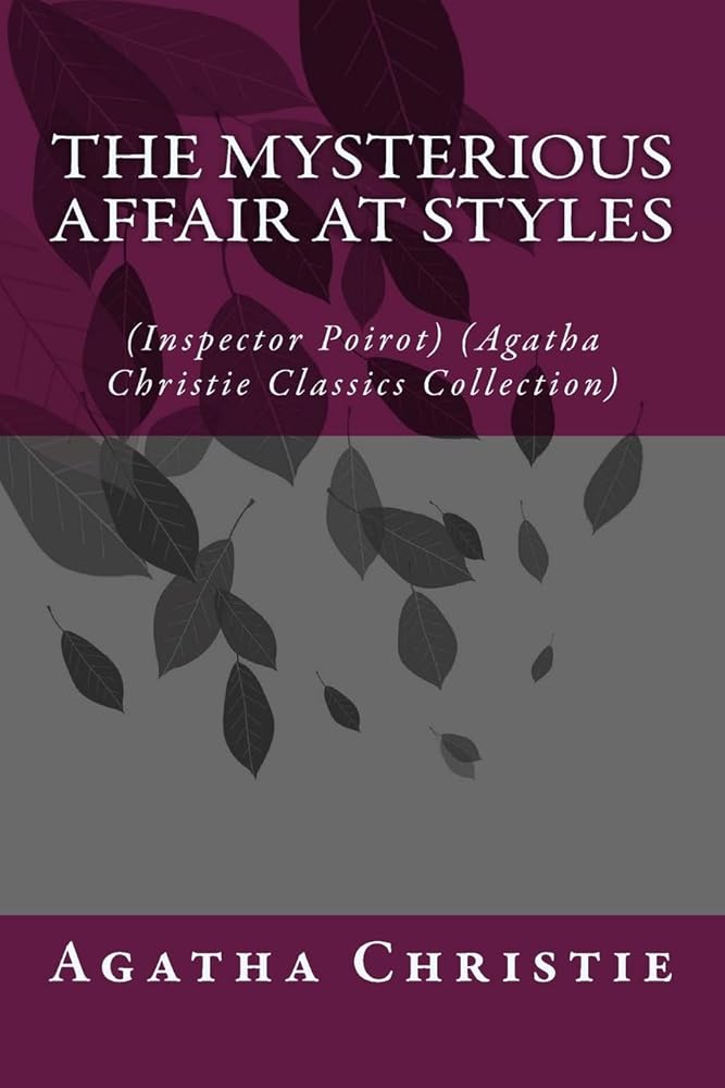 The Mysterious Affair at Styles: (Inspector Poirot) (Agatha Christie Classics Collection) cover image