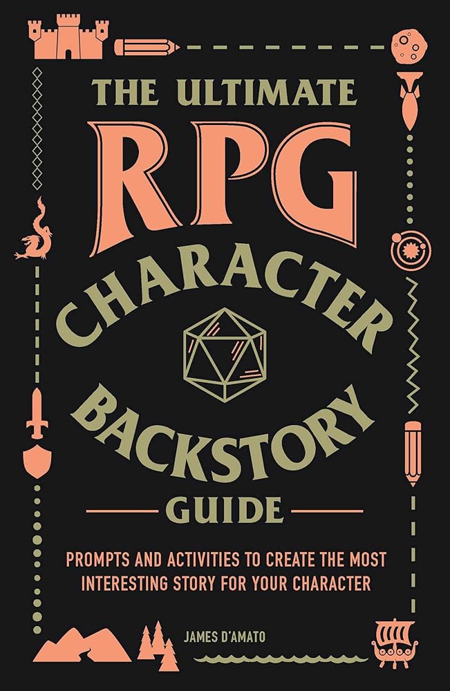 The Ultimate RPG Character Backstory Guide: Prompts and Activities to Create the Most Interesting Story for Your Character (Ultimate Role Playing Game Series) cover image