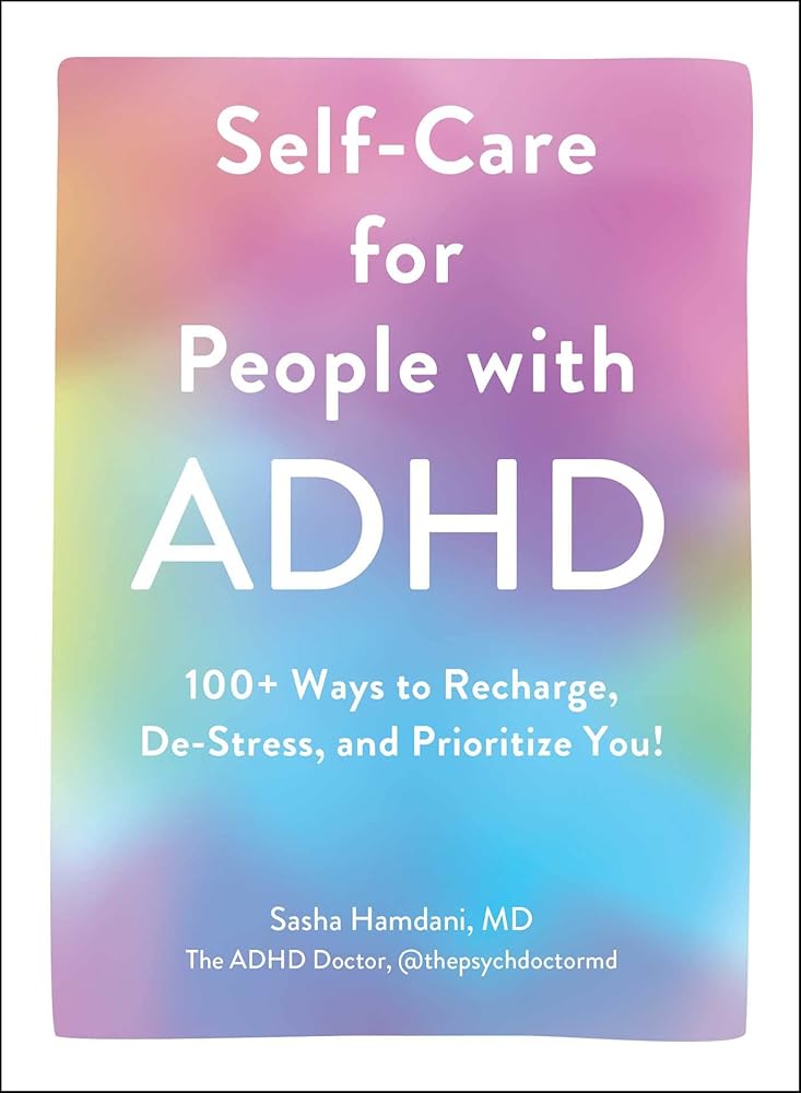 Self-Care for People with ADHD: 100+ Ways to Recharge, De-Stress, and Prioritize You! cover image