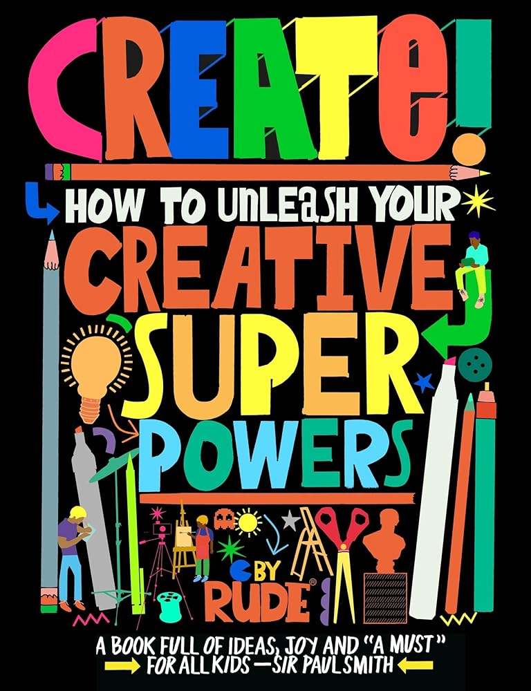 Create! How to unleash your creative superpowers cover image