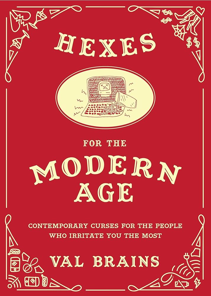 Hexes for the Modern Age: Contemporary Curses for the People Who Irritate You the Most cover image