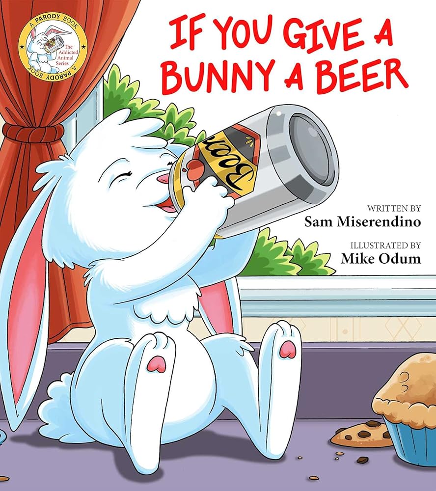 If You Give a Bunny a Beer (Addicted Animals) cover image