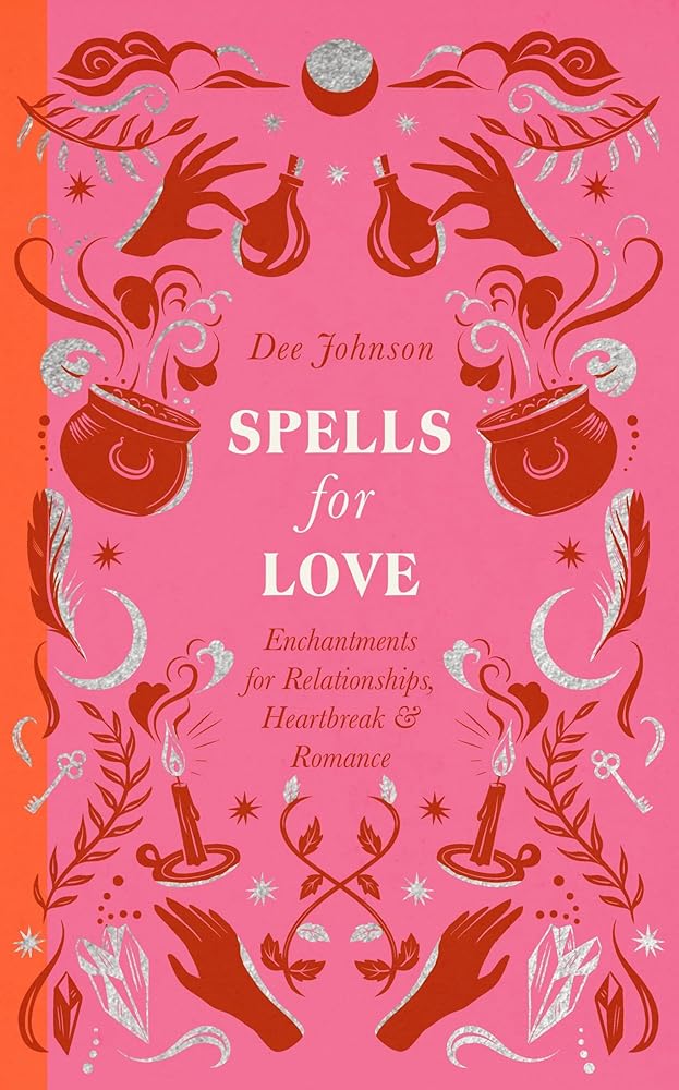 Spells for Love: Enchantments for Relationships, Heartbreak and Romance cover image
