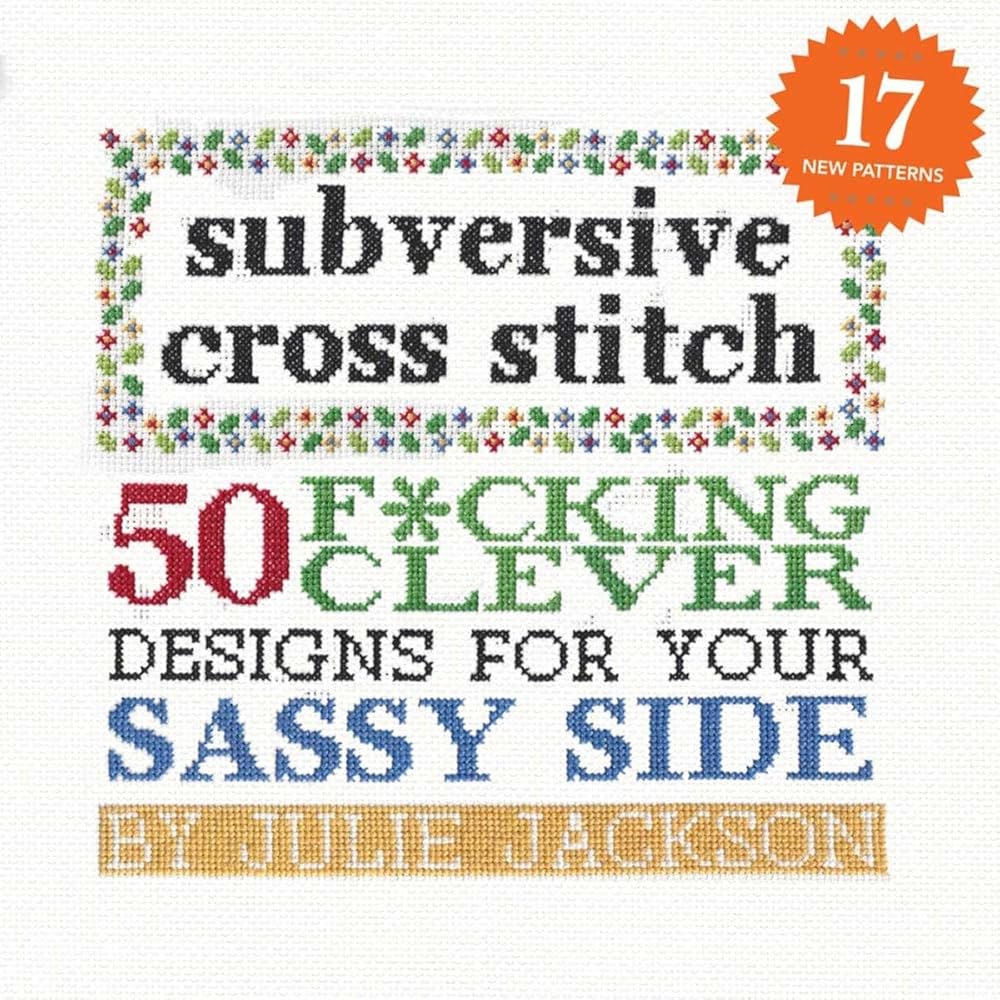 Subversive Cross Stitch: 50 F*cking Clever Designs for Your Sassy Side cover image