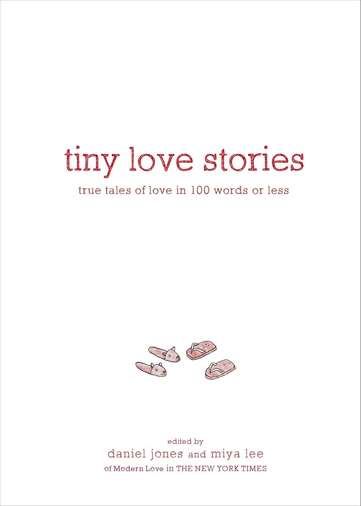 Tiny Love Stories: True Tales of Love in 100 Words or Less cover image