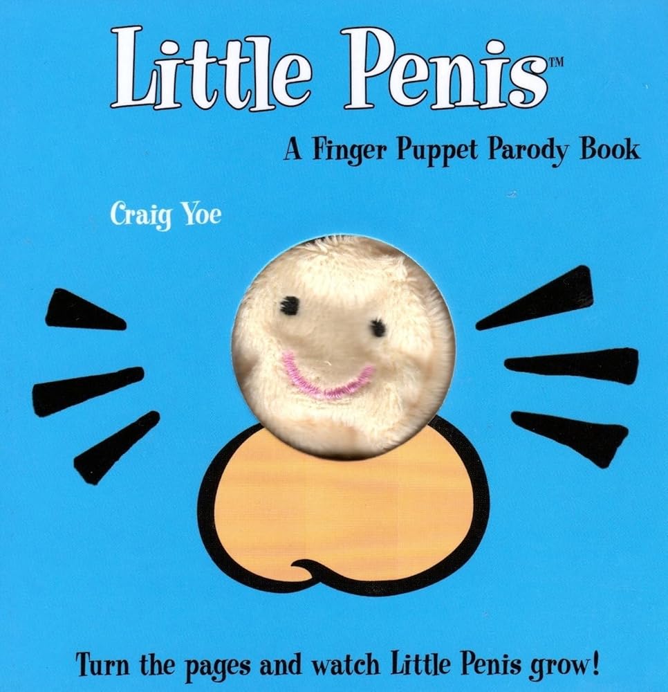The Little Penis: A Finger Puppet Parody Book: Watch The Little Penis Grow! (Bridal Shower and Bachelorette Party Humor, Funny Adult Gifts, Books for Women, Hilarious Gifts) (Little Penis Parodies) cover image