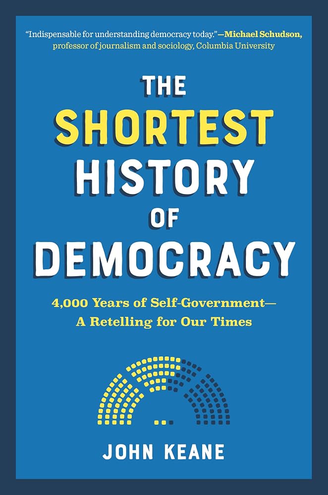 The Shortest History of Democracy: 4,000 Years of Self-Government―A Retelling for Our Times (The Shortest History Series) cover image