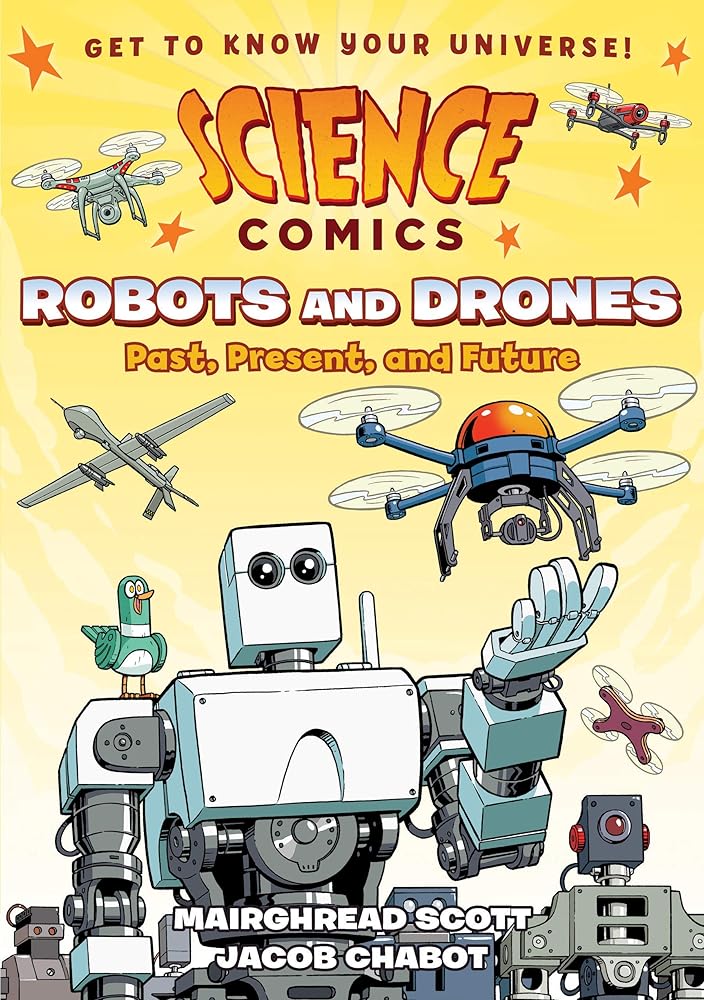 Science Comics: Robots and Drones: Past, Present, and Future cover image