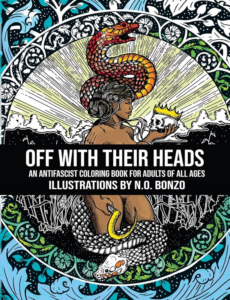 Off with Their Heads: An Antifascist Coloring Book for Adults of All Ages cover image