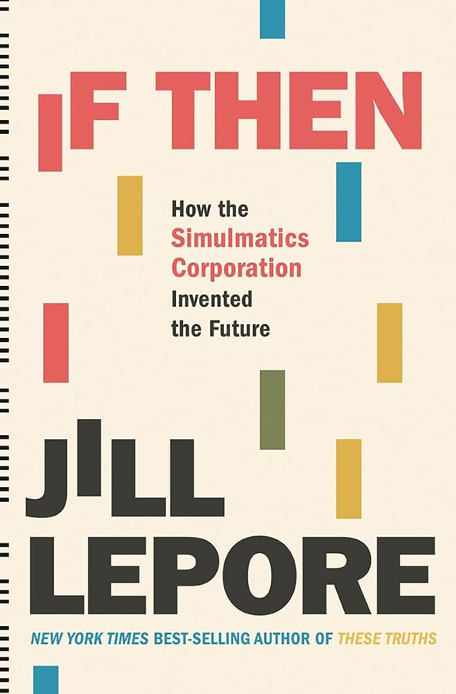 If Then: How the Simulmatics Corporation Invented the Future cover image
