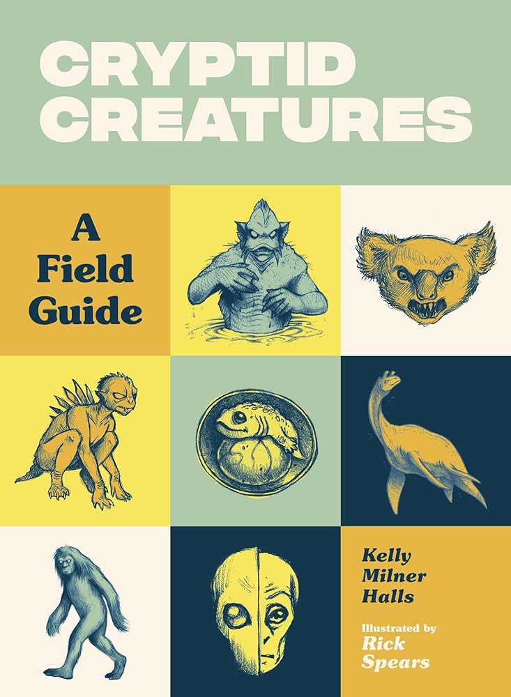 Cryptid Creatures: A Field Guide to 50 Fascinating Beasts (Cryptid Book Series) cover image