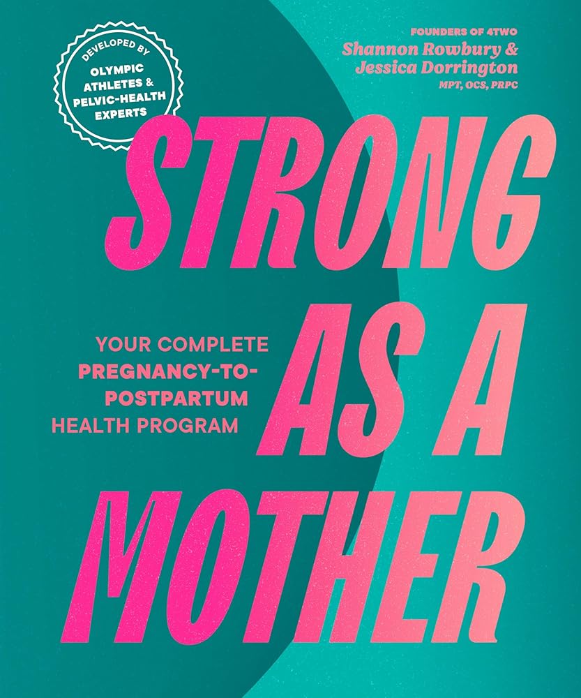 Strong as a Mother: Your Complete Pregnancy-to-Postpartum Fitness Guide cover image