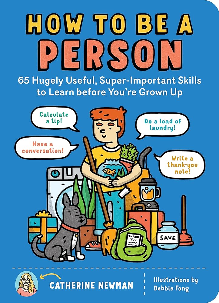 How to Be a Person: 65 Hugely Useful, Super-Important Skills to Learn before You're Grown Up cover image