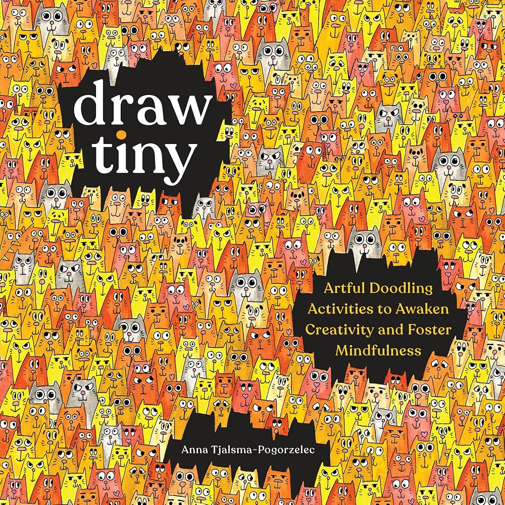 Draw Tiny: Artful Doodling Activities to Awaken Creativity and Foster Mindfulness cover image