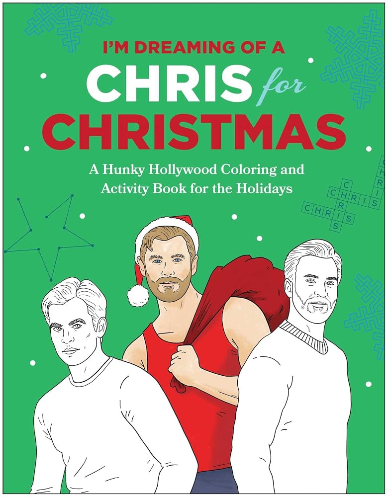 I'm Dreaming of a Chris for Christmas: A Holiday Hollywood Hunk Coloring and Activity Book cover image