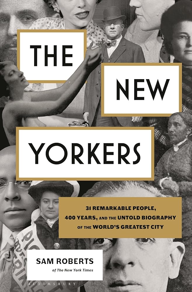 The New Yorkers: 31 Remarkable People, 400 Years, and the Untold Biography of the World's Greatest City cover image