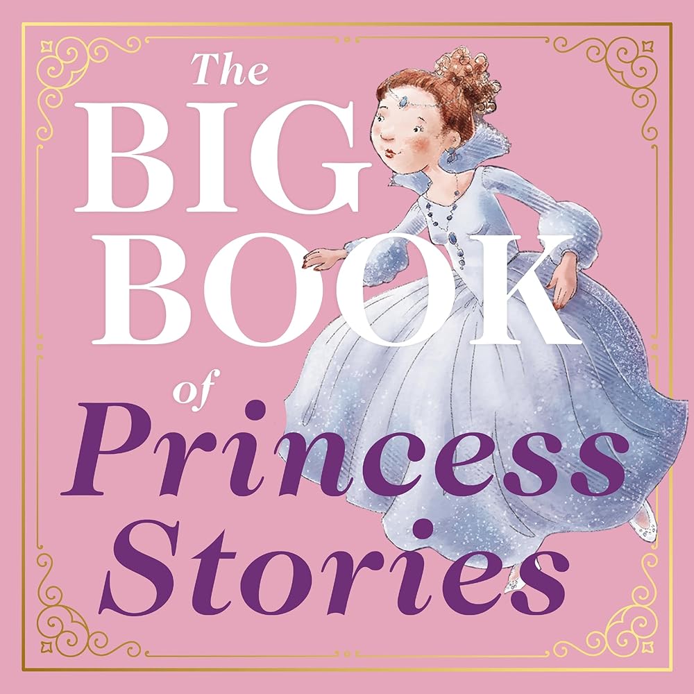 The Big Book of Princess Stories: 10 Favorite Fables, from Cinderella to Rapunzel cover image