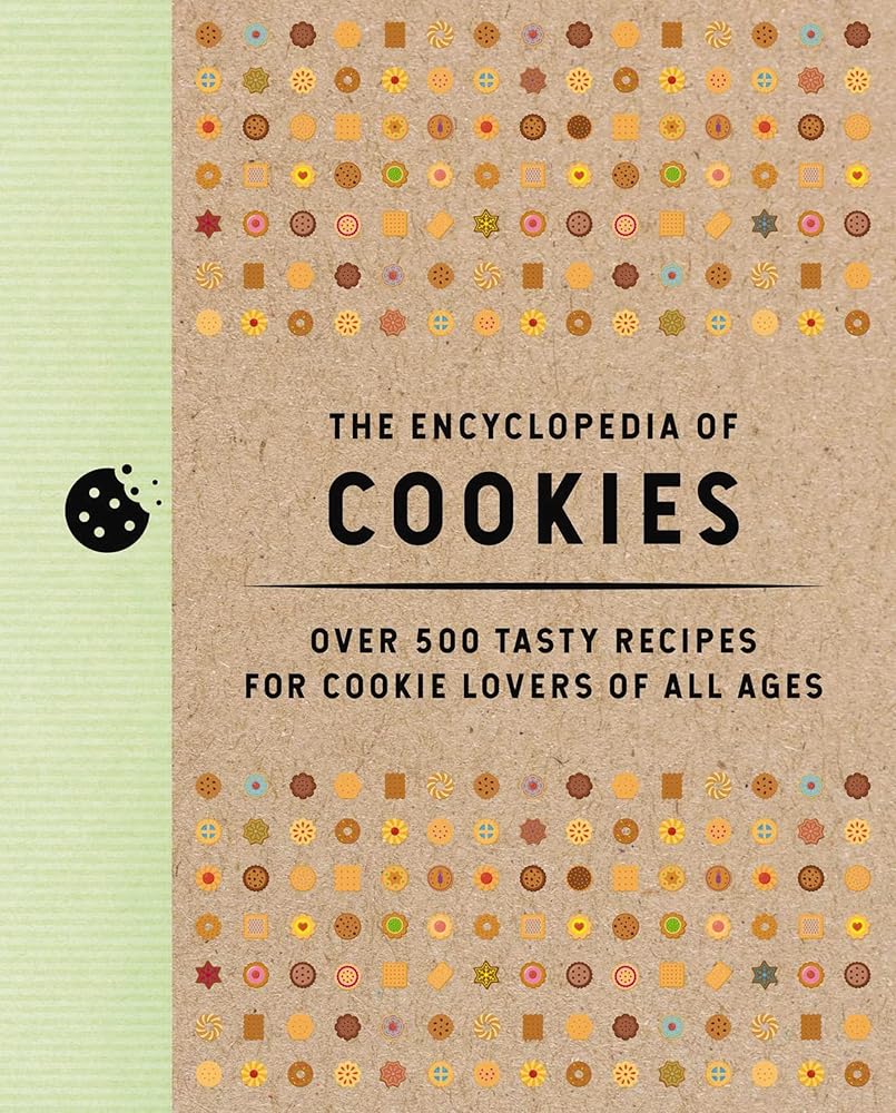 The Encyclopedia of Cookies: Over 500 Tasty Recipes for Cookie Lovers of All Ages (Encyclopedia Cookbooks) cover image