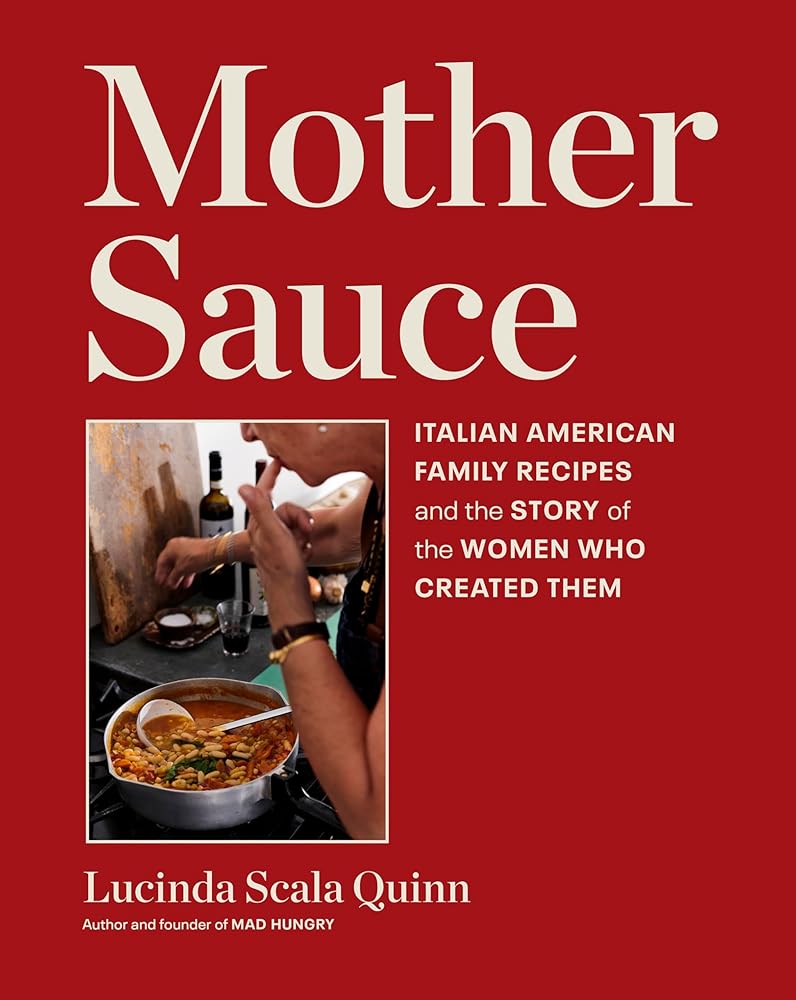 Mother Sauce: Italian American Family Recipes and the Story of the Women Who Created Them cover image