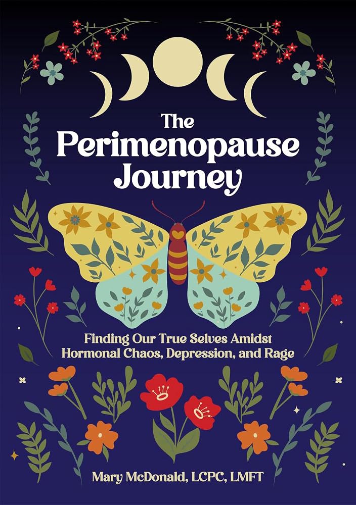 The Perimenopause Journey: Finding Our True Selves Amidst Hormonal Chaos, Depression, and Rage cover image
