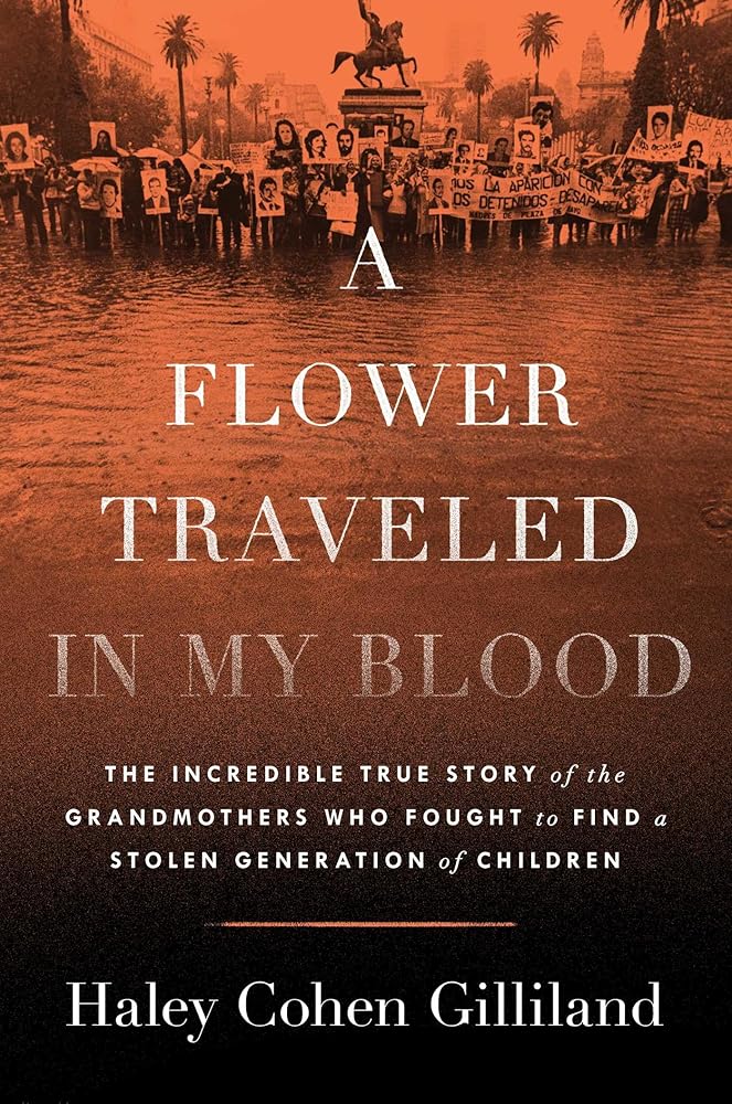 A Flower Traveled in My Blood: The Incredible True Story of the Grandmothers Who Fought to Find a Stolen Generation of Children cover image