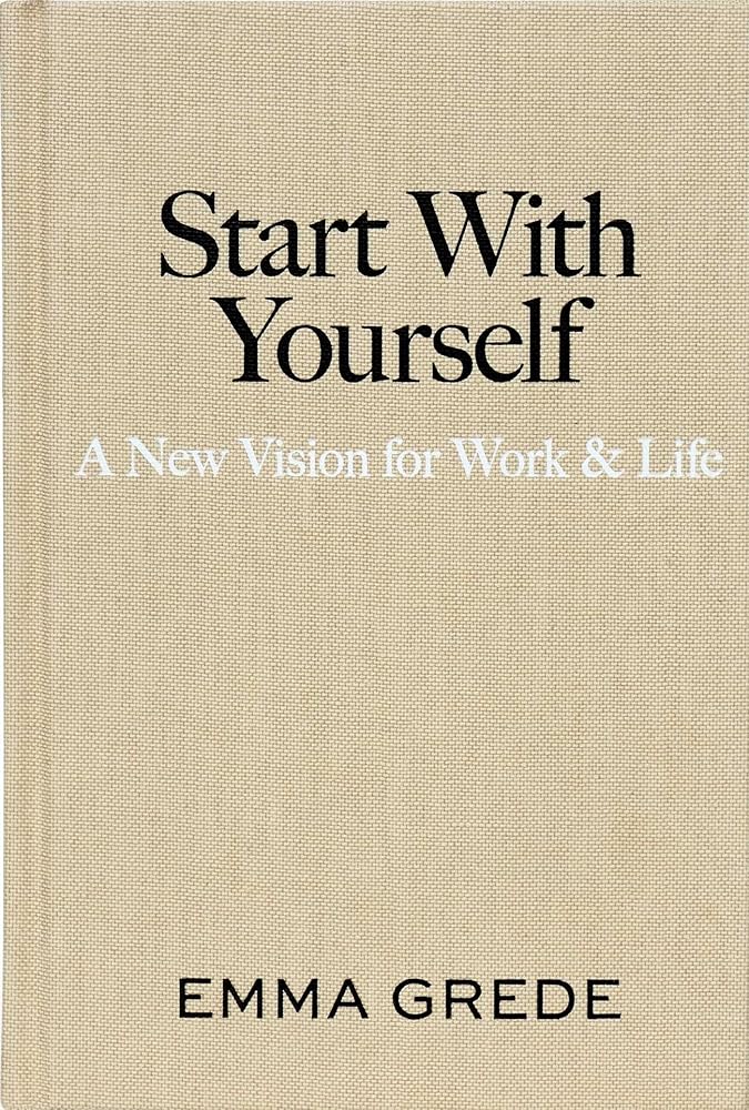 Start With Yourself: A New Vision for Work & Life cover image