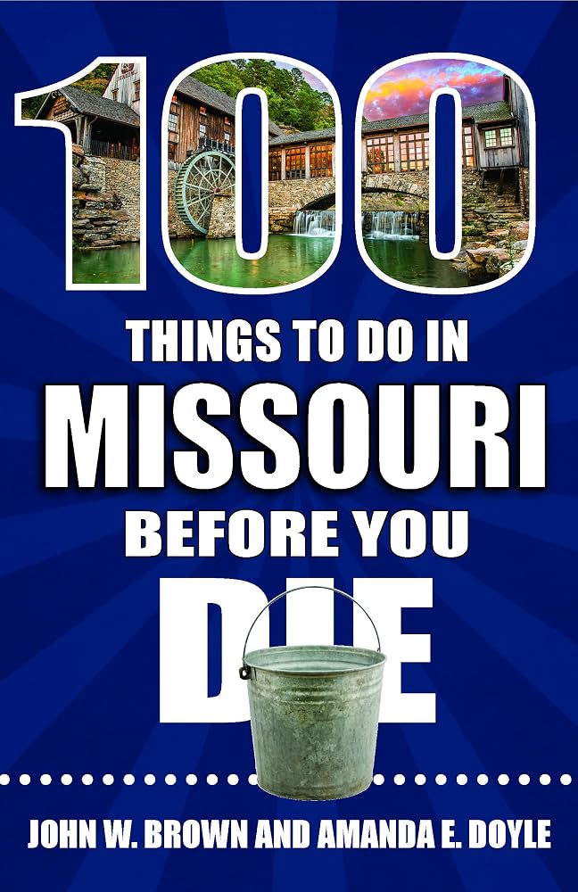 100 Things to Do in Missouri Before You Die (100 Things to Do Before You Die) cover image