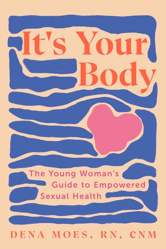 It's Your Body: The Young Woman's Guide to Empowered Sexual Health cover image
